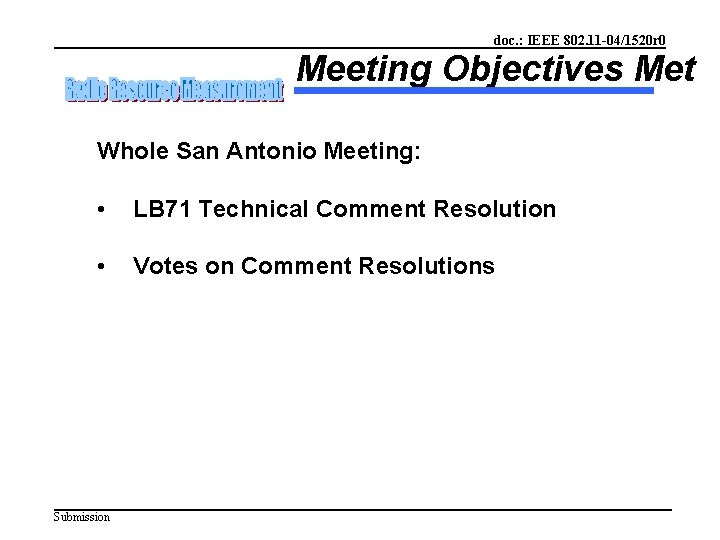 doc. : IEEE 802. 11 -04/1520 r 0 Meeting Objectives Met Whole San Antonio