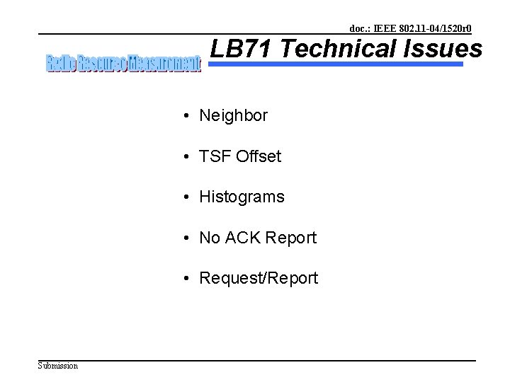 doc. : IEEE 802. 11 -04/1520 r 0 LB 71 Technical Issues • Neighbor