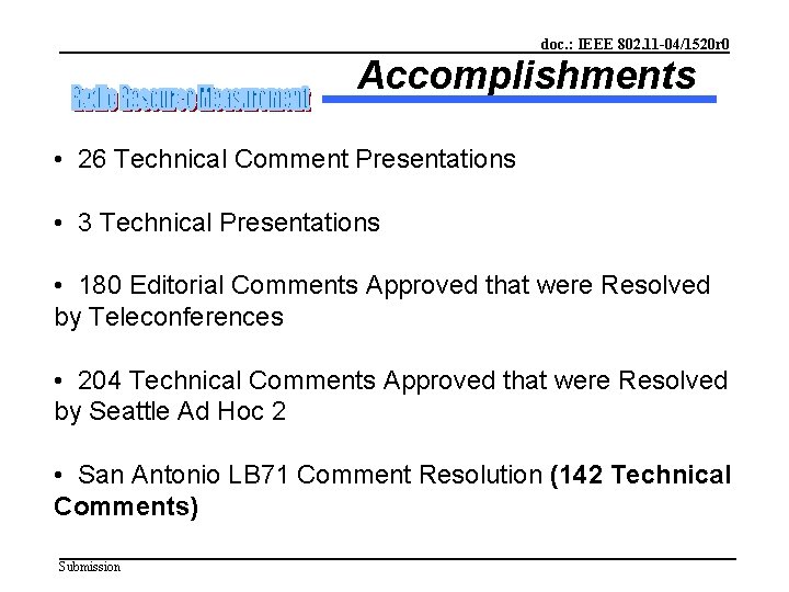 doc. : IEEE 802. 11 -04/1520 r 0 Accomplishments • 26 Technical Comment Presentations