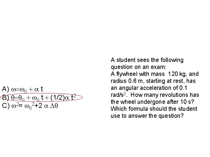 A) t B) t (1/2) t 2 C) 2= 2+2 A student sees the