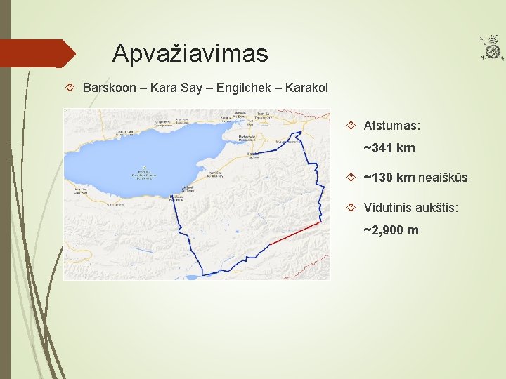 Apvažiavimas Barskoon – Kara Say – Engilchek – Karakol Atstumas: ~341 km ~130 km