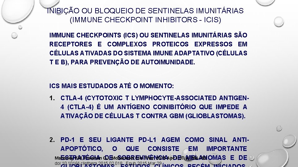 INIBIÇÃO OU BLOQUEIO DE SENTINELAS IMUNITÁRIAS (IMMUNE CHECKPOINT INHIBITORS - ICIS) IMMUNE CHECKPOINTS (ICS)