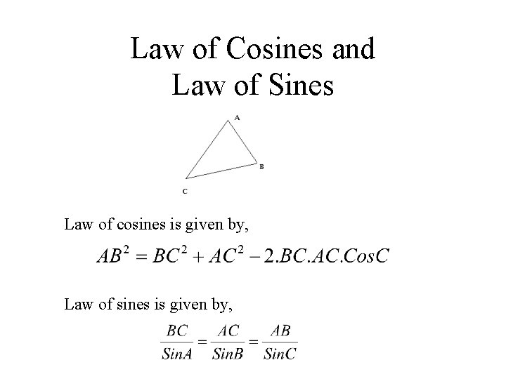 Law of Cosines and Law of Sines Law of cosines is given by, Law