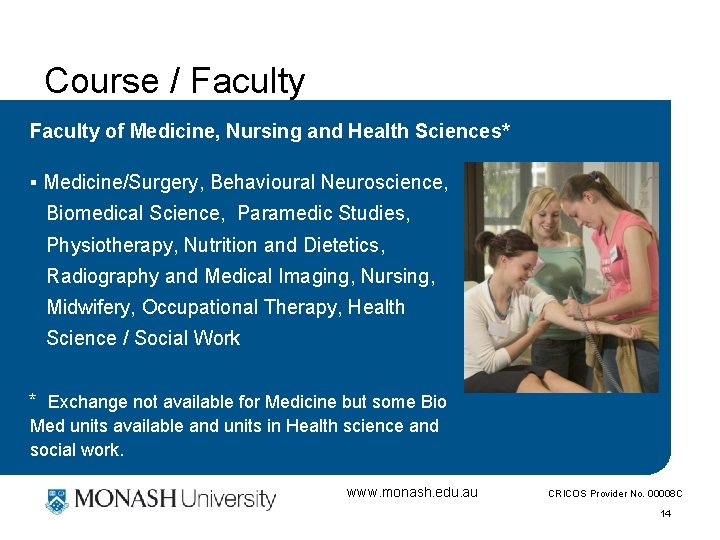 Course / Faculty of Medicine, Nursing and Health Sciences* § Medicine/Surgery, Behavioural Neuroscience, Biomedical