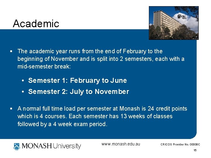 Academic § The academic year runs from the end of February to the beginning