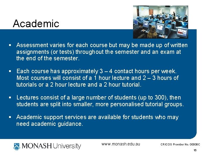 Academic § Assessment varies for each course but may be made up of written