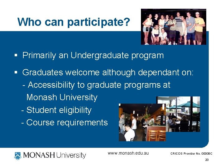 Who can participate? § Primarily an Undergraduate program § Graduates welcome although dependant on: