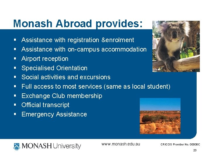 Monash Abroad provides: § § § § § Assistance with registration &enrolment Assistance with