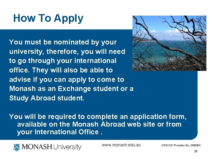 How To Apply You must be nominated by your university, therefore, you will need