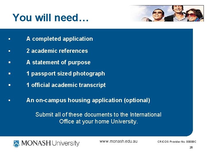 You will need… § A completed application § 2 academic references § A statement