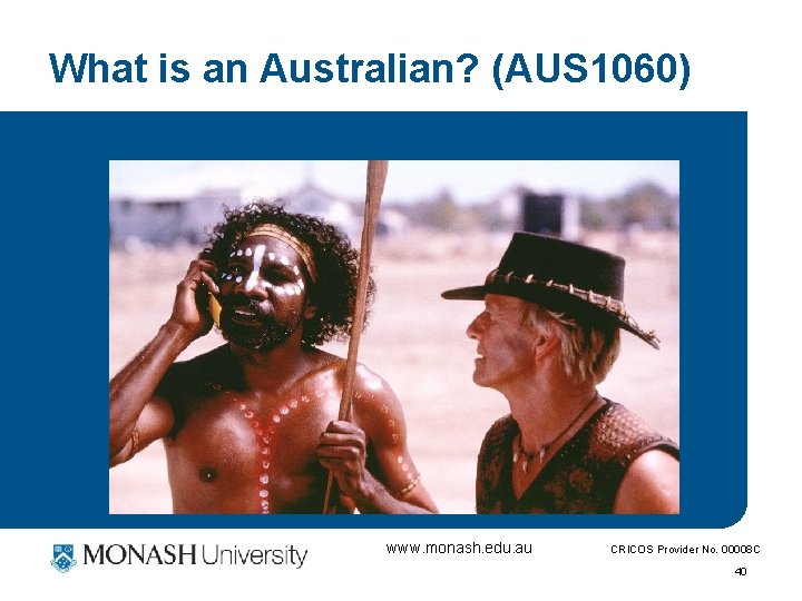 What is an Australian? (AUS 1060) www. monash. edu. au CRICOS Provider No. 00008