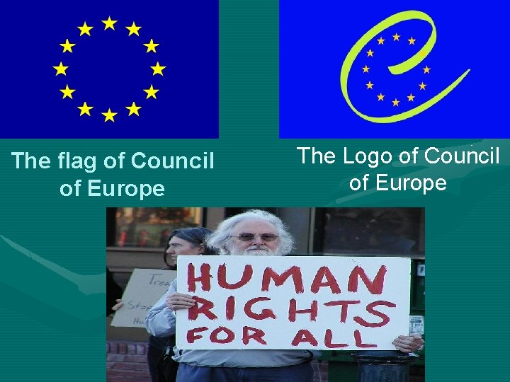 The flag of Council of Europe The Logo of Council of Europe 