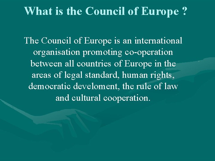 What is the Council of Europe ? The Council of Europe is an international