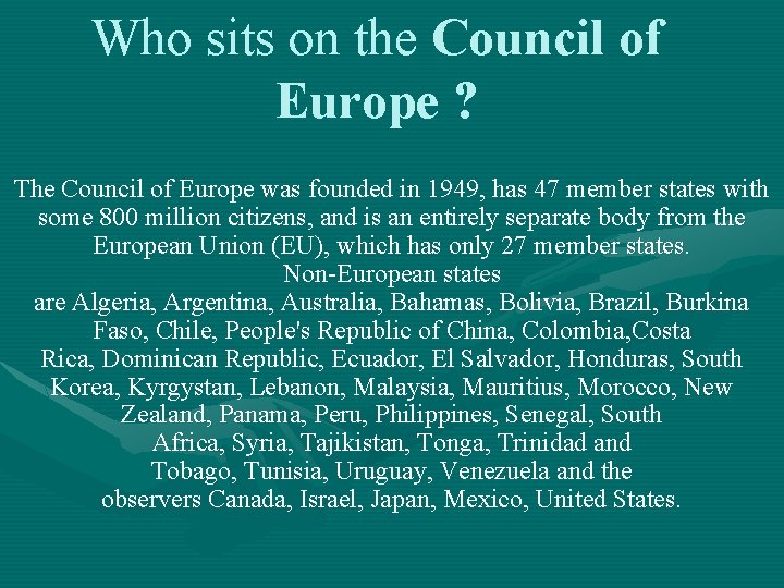 Who sits on the Council of Europe ? The Council of Europe was founded