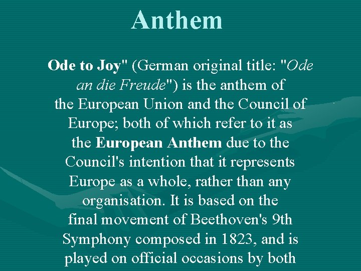 Anthem Ode to Joy" (German original title: "Ode an die Freude") is the anthem