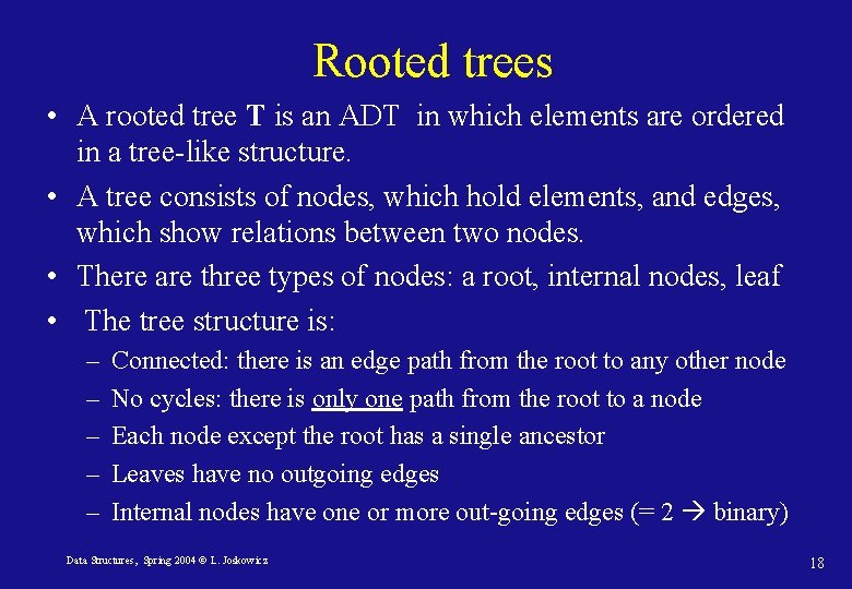 Rooted trees • A rooted tree T is an ADT in which elements are