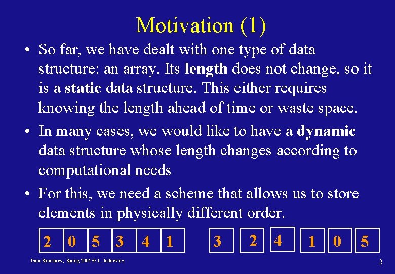 Motivation (1) • So far, we have dealt with one type of data structure: