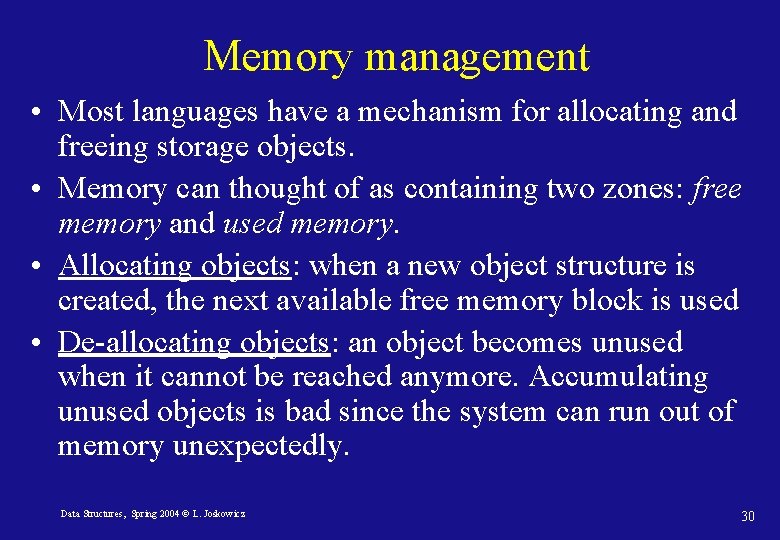 Memory management • Most languages have a mechanism for allocating and freeing storage objects.