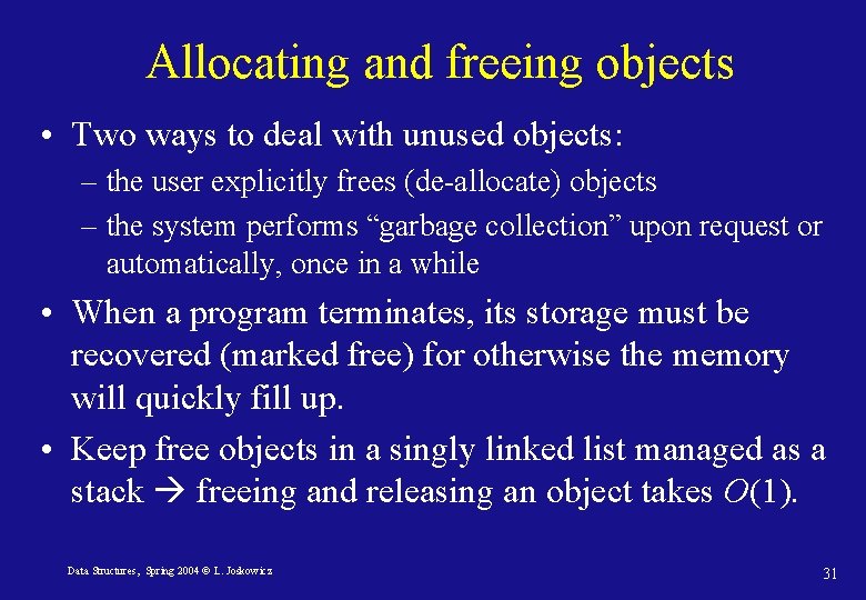 Allocating and freeing objects • Two ways to deal with unused objects: – the