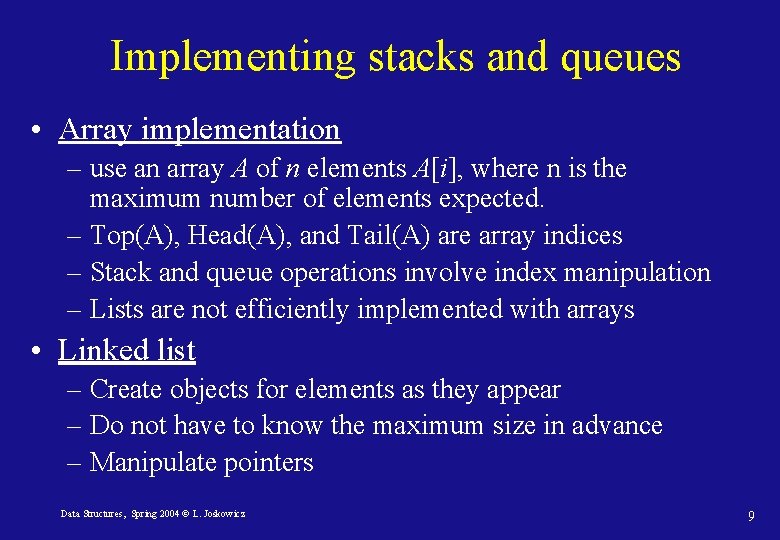 Implementing stacks and queues • Array implementation – use an array A of n