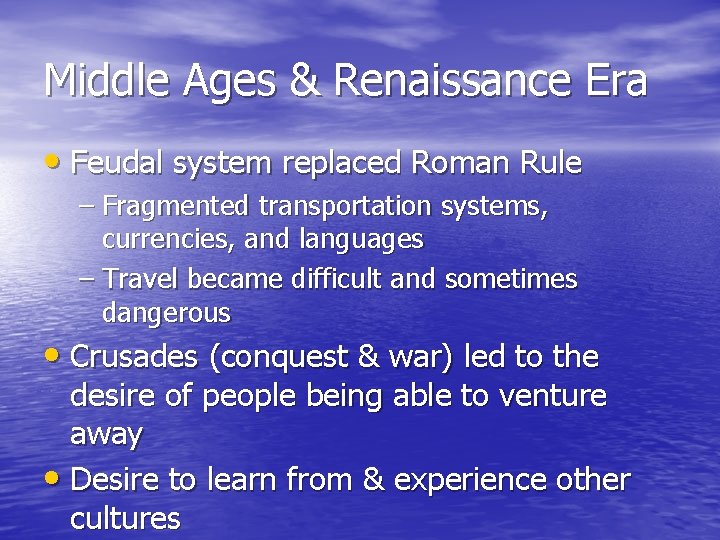 Middle Ages & Renaissance Era • Feudal system replaced Roman Rule – Fragmented transportation