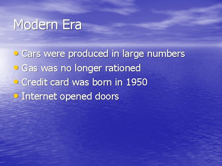 Modern Era • Cars were produced in large numbers • Gas was no longer