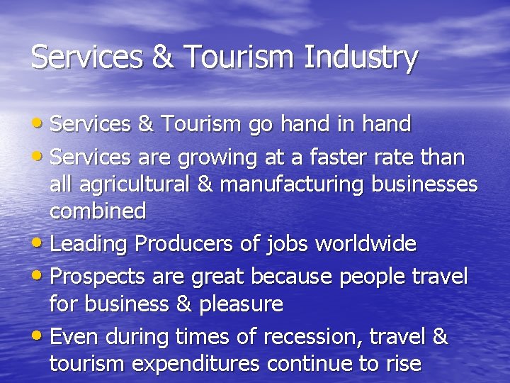 Services & Tourism Industry • Services & Tourism go hand in hand • Services