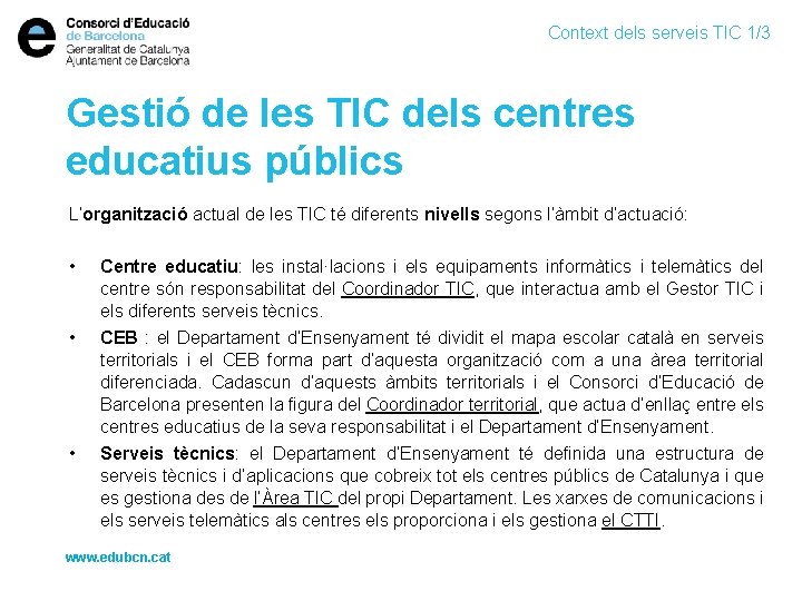 Context dels serveis TIC 1/3 Gestió de les TIC dels centres educatius públics L’organització