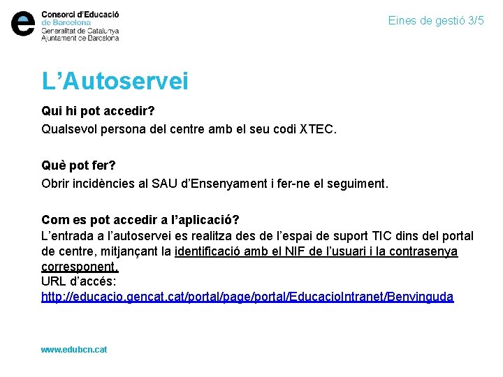 Eines de gestió 3/5 L’Autoservei Qui hi pot accedir? Qualsevol persona del centre amb