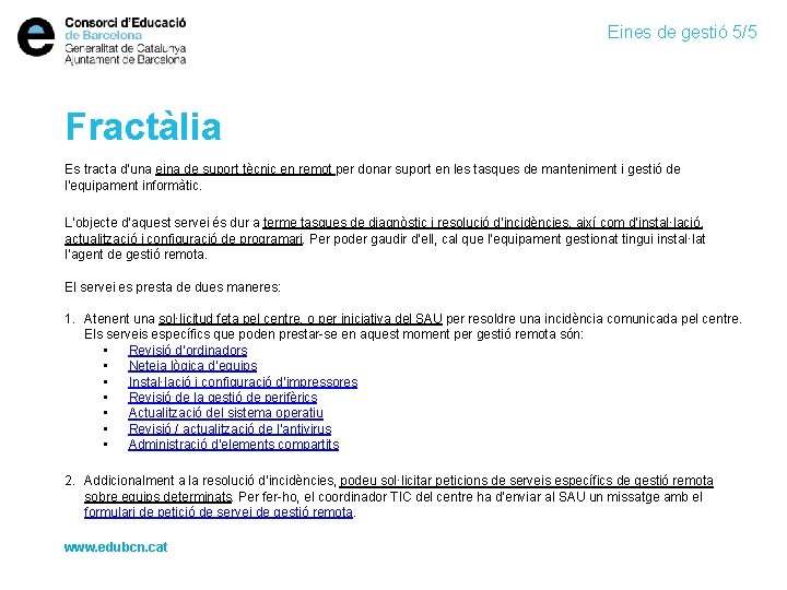 Eines de gestió 5/5 Fractàlia Es tracta d’una eina de suport tècnic en remot