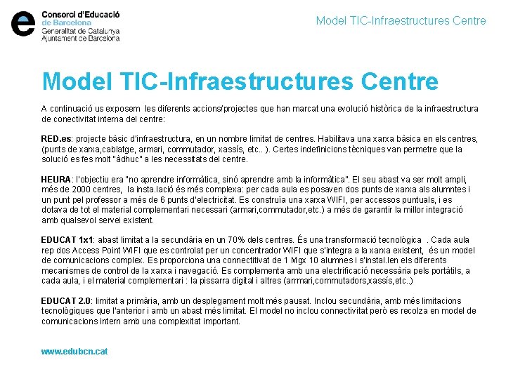 Model TIC-Infraestructures Centre A continuació us exposem les diferents accions/projectes que han marcat una