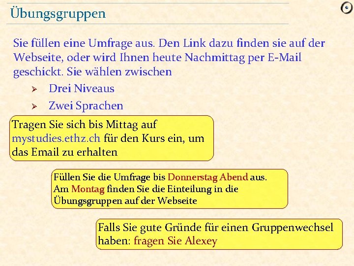 Übungsgruppen Sie füllen eine Umfrage aus. Den Link dazu finden sie auf der Webseite,