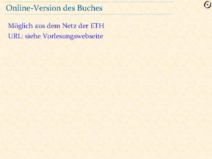 Online-Version des Buches Möglich aus dem Netz der ETH URL: siehe Vorlesungswebseite 