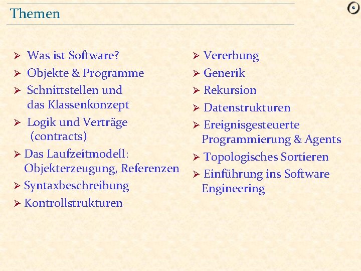 Themen Was ist Software? Ø Objekte & Programme Ø Schnittstellen und das Klassenkonzept Ø