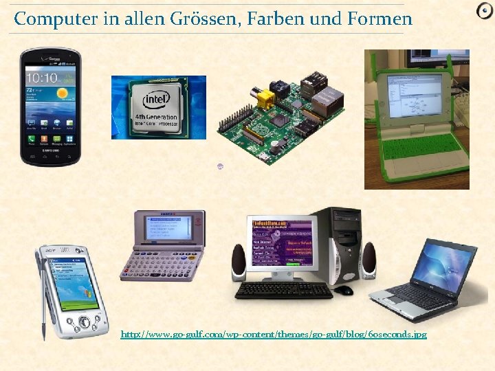 Computer in allen Grössen, Farben und Formen http: //www. go-gulf. com/wp-content/themes/go-gulf/blog/60 seconds. jpg 