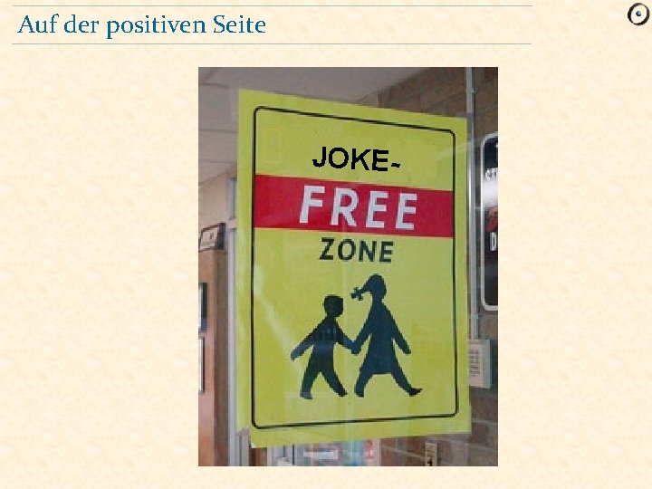 Auf der positiven Seite JOKE- 