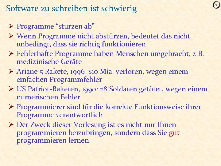 Software zu schreiben ist schwierig Ø Programme “stürzen ab” Ø Wenn Programme nicht abstürzen,