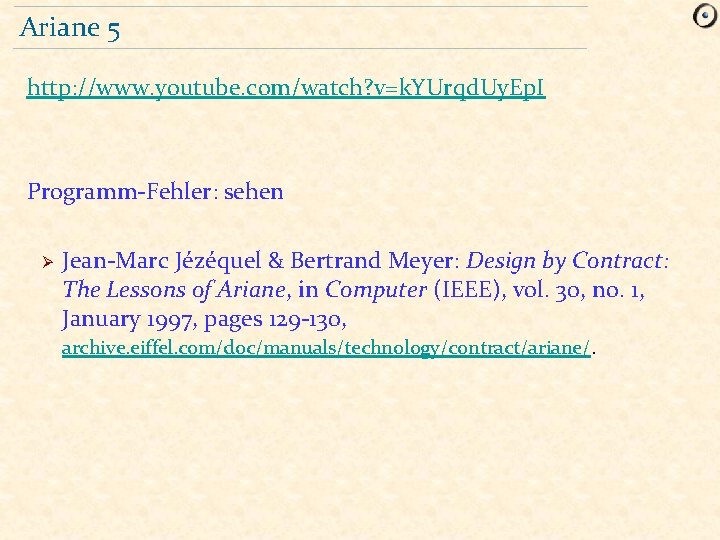 Ariane 5 http: //www. youtube. com/watch? v=k. YUrqd. Uy. Ep. I Programm-Fehler: sehen Ø