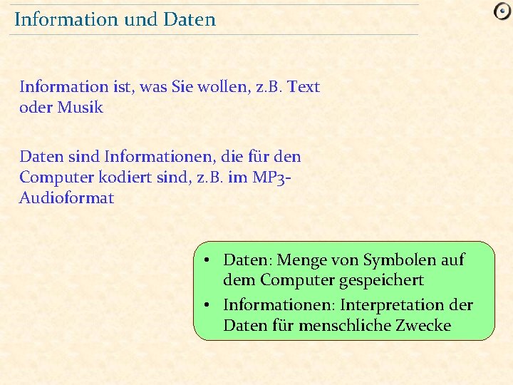 Information und Daten Information ist, was Sie wollen, z. B. Text oder Musik Daten