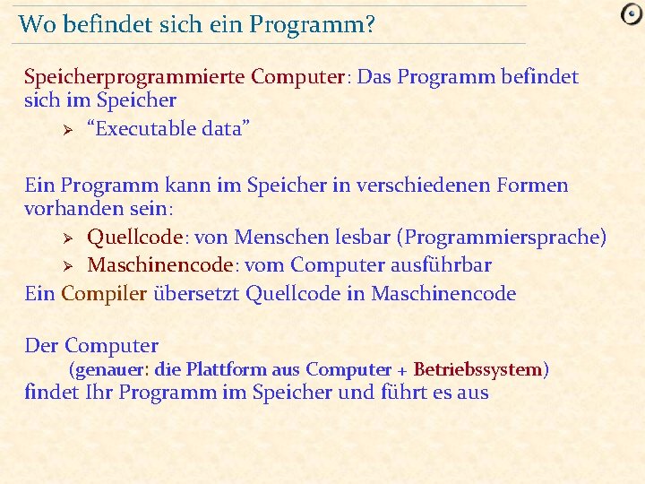 Wo befindet sich ein Programm? Speicherprogrammierte Computer: Das Programm befindet sich im Speicher Ø