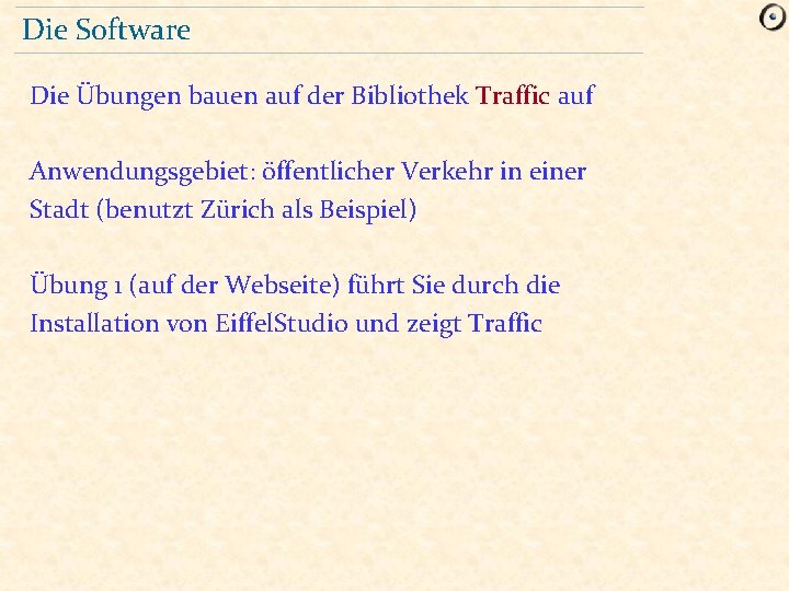 Die Software Die Übungen bauen auf der Bibliothek Traffic auf Anwendungsgebiet: öffentlicher Verkehr in