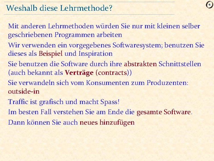 Weshalb diese Lehrmethode? Mit anderen Lehrmethoden würden Sie nur mit kleinen selber geschriebenen Programmen