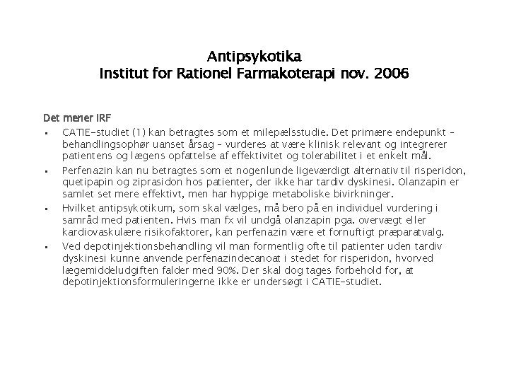 Antipsykotika Institut for Rationel Farmakoterapi nov. 2006 Det mener IRF • CATIE-studiet (1) kan