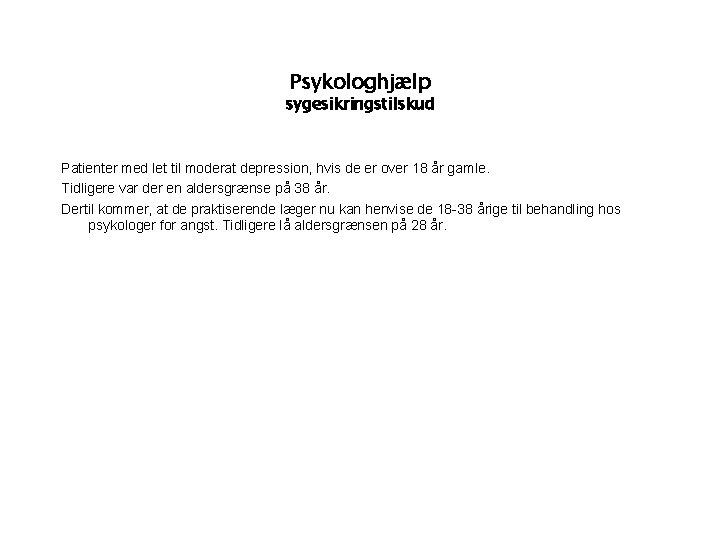 Psykologhjælp sygesikringstilskud Patienter med let til moderat depression, hvis de er over 18 år