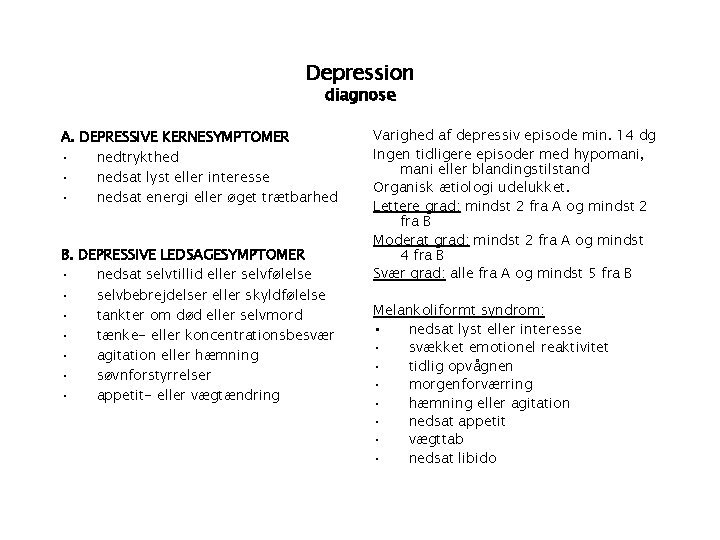 Depression diagnose A. DEPRESSIVE KERNESYMPTOMER · nedtrykthed · nedsat lyst eller interesse · nedsat