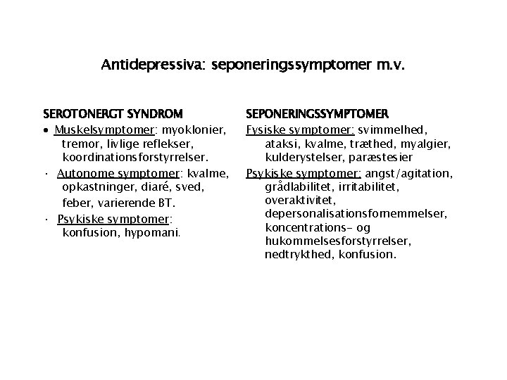 Antidepressiva: seponeringssymptomer m. v. SEROTONERGT SYNDROM · Muskelsymptomer: myoklonier, tremor, livlige reflekser, koordinationsforstyrrelser. ·