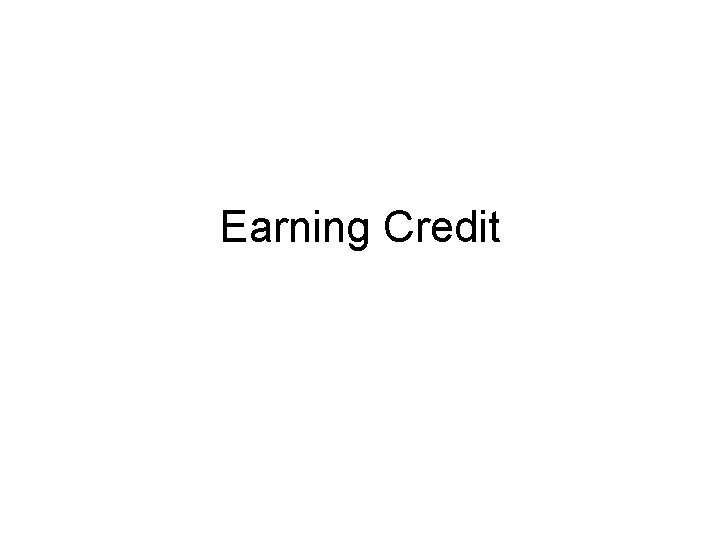 Earning Credit 