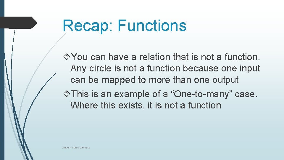 Recap: Functions You can have a relation that is not a function. Any circle