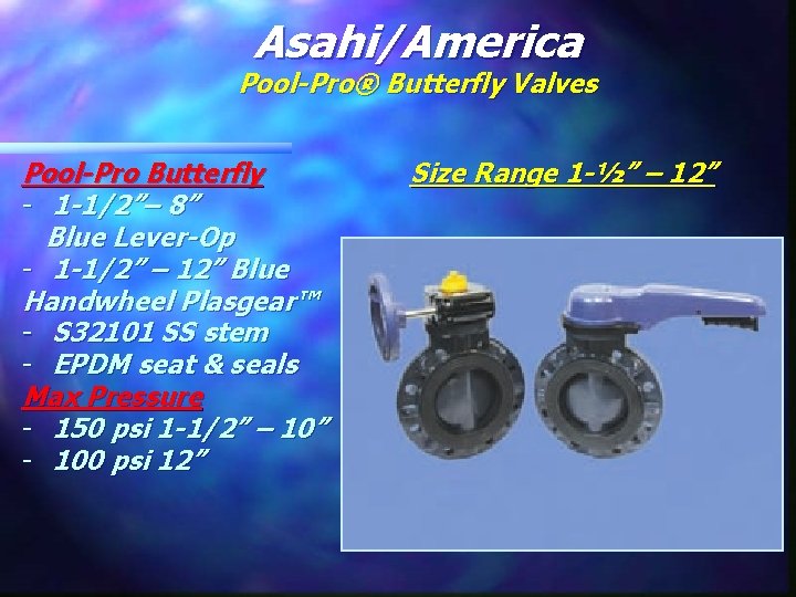 Asahi/America Pool-Pro® Butterfly Valves Pool-Pro Butterfly - 1 -1/2”– 8” Blue Lever-Op - 1