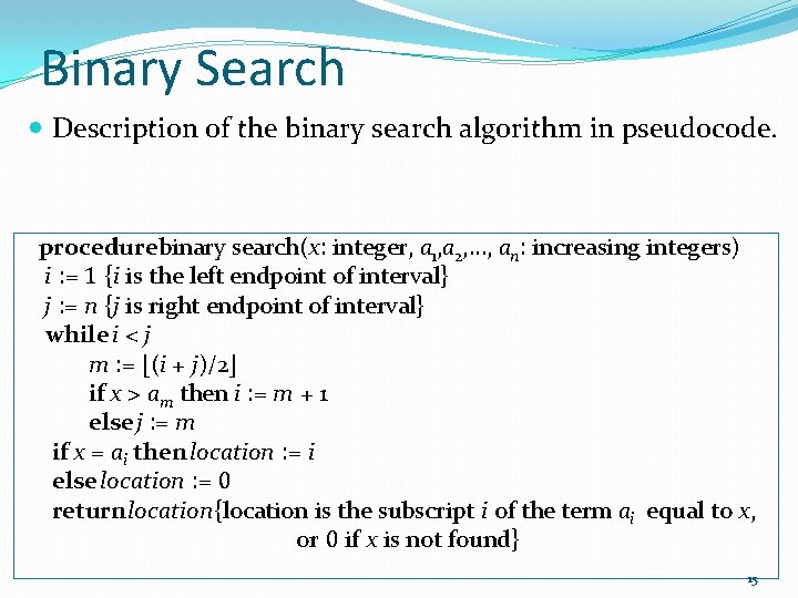 Binary Search Description of the binary search algorithm in pseudocode. procedure binary search(x: integer,